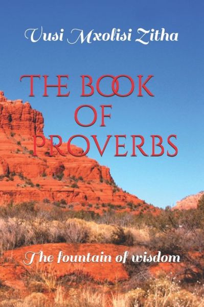The book of proverbs - Vusi Mxolisi Zitha - Books - Independently Published - 9798600659179 - April 24, 2021
