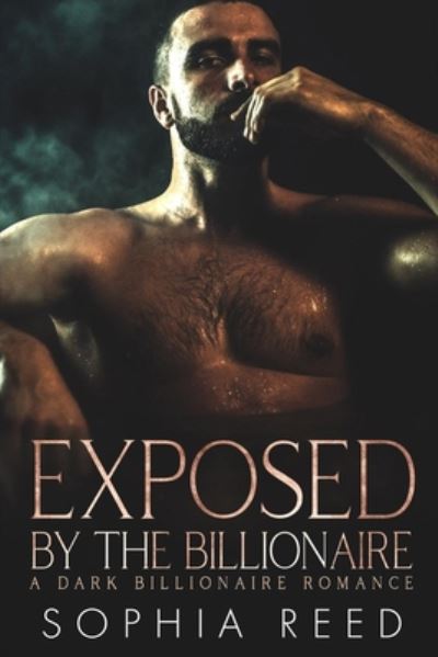 Cover for Sophia Reed · Exposed by the Billionaire (Paperback Book) (2020)