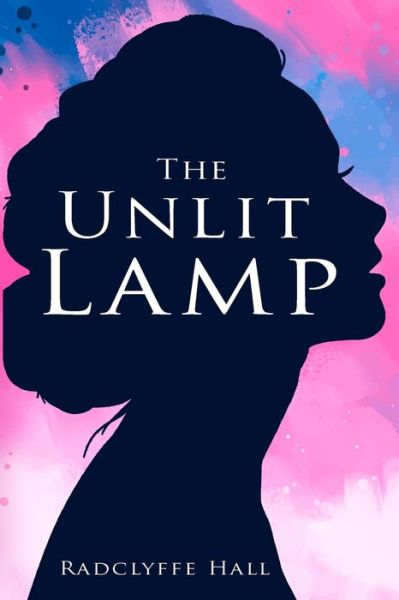 The Unlit Lamp - Radclyffe Hall - Books - Independently Published - 9798688879179 - September 21, 2020