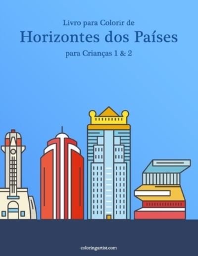 Cover for Nick Snels · Livro para Colorir de Horizontes dos Paises para Criancas 1 &amp; 2 - Horizontes DOS Paises (Paperback Book) (2020)