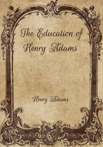 Cover for Henry Adams · The Education of Henry Adams (Taschenbuch) (2021)