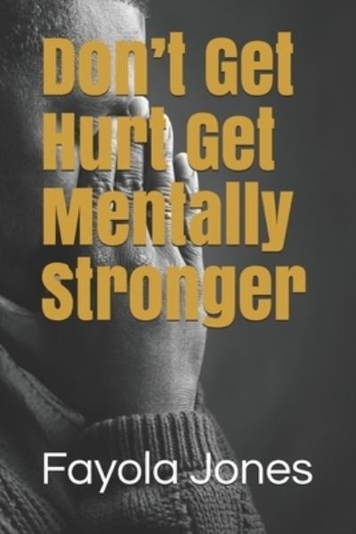 Cover for Fayola Jones · Don't Get Hurt Get Mentally Stronger (Paperback Book) (2021)