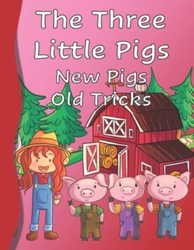 Cover for Nathan Frey · The Three Little Pigs New Pigs Old Tricks: I Can Read All by Myself Beginning Readers 1st grade Level (Paperback Book) (2021)