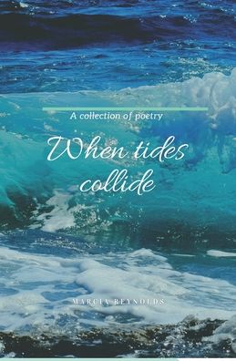 When Tides Collide - Marcia Reynolds - Kirjat - Independently Published - 9798729040179 - tiistai 30. maaliskuuta 2021