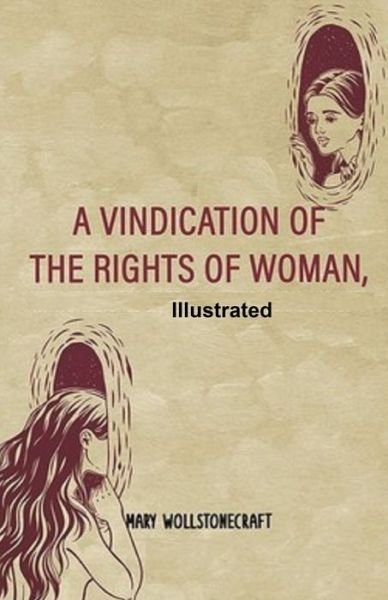 A Vindication of the Rights of Woman Illustrated - Mary Wollstonecraft - Boeken - Independently Published - 9798740182179 - 18 april 2021