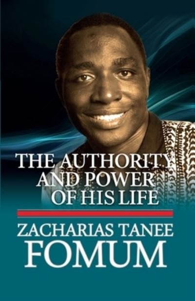 Cover for Zacharias Tanee Fomum · The Authority And Power of His Life (Paperback Book) (2021)
