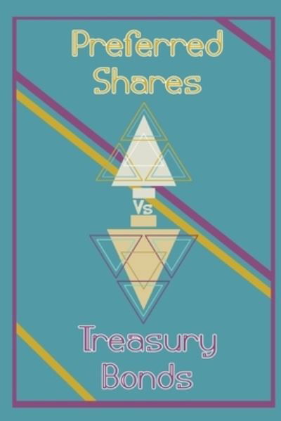 Cover for Joshua King · Preferred Shares vs. Treasury Bonds: Profit from Their Inverse Relationship - Financial Freedom (Paperback Book) (2022)