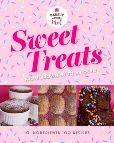 Cover for Mel Asseraf · Sweet Treats from Brownies to Brioche: 10 Ingredients, 100 Recipes (Hardcover bog) (2024)
