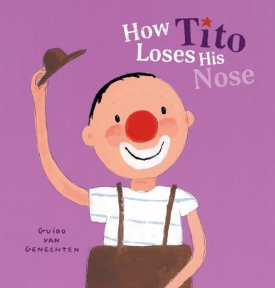 Cover for Guido Genechten · How Tito Loses His Nose - Tito the Clown (Kartonbuch) (2024)