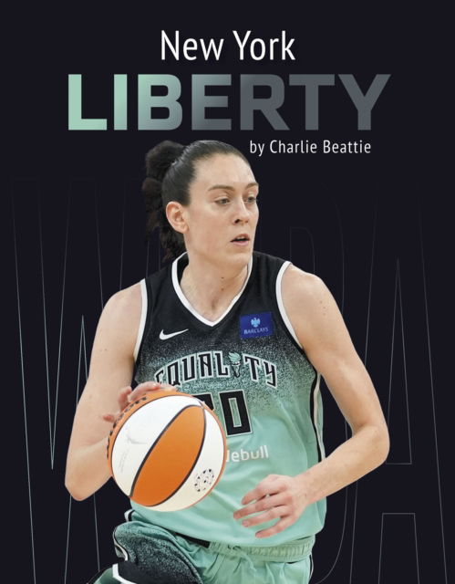 Cover for Charlie Beattie · New York Liberty - WNBA Teams (Hardcover Book) (2025)