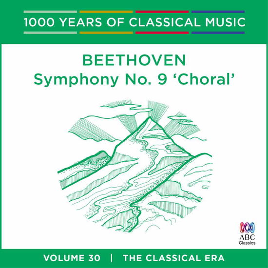 Beethoven - Symphony No. 9 Choral: 1000 Years Of Vol. 30 - Soloists / Opera Australia Chorus / Tasmanian Sym Orch - Muziek - AUSTRALIAN BROADCASTING CORPORATION - 0028948125180 - 2 september 2016