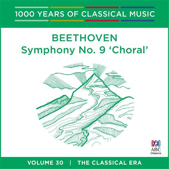 Beethoven - Symphony No. 9 Choral: 1000 Years Of Vol. 30 - Soloists / Opera Australia Chorus / Tasmanian Sym Orch - Musik - AUSTRALIAN BROADCASTING CORPORATION - 0028948125180 - 2. September 2016
