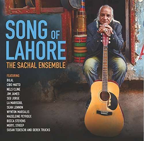 Cover for Sachal Ensemble · Song of Lahore (CD) (2016)