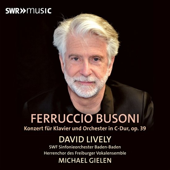 Ferruccio Busoni: Concerto For Piano And Orchestra - David Lively - Music - SWR CLASSIC - 0747313914180 - March 1, 2024