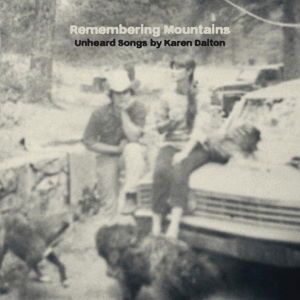 Cover for Remembering Mountains: Unheard Songs by Karen Dalt · Remembering Mountains:Unheard Songs By Karen Dalton (LP) (2015)