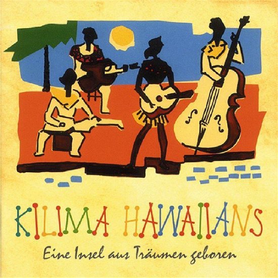 Eine Insel Aus Traumen Geboren - Kilima Hawaiians - Musik - Documents - 0885150215180 - 