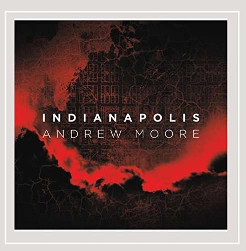 Cover for Andrew Moore · Indianapolis (CD) (2015)