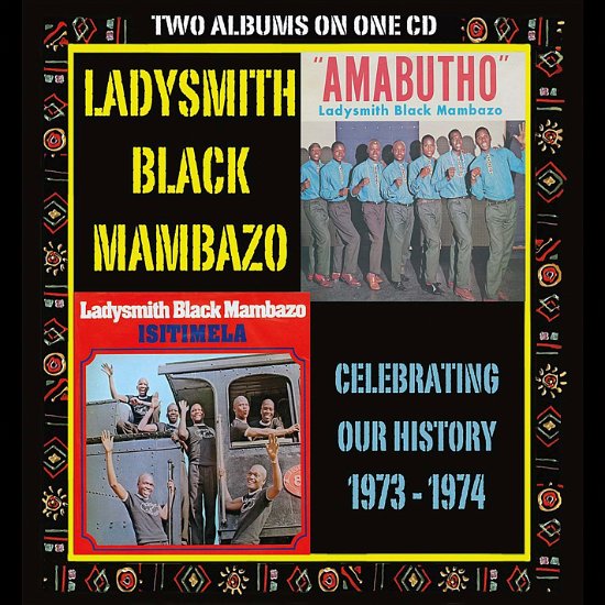 Cover for Ladysmith Black Mambazo · Celebrating Our History: Amabutho &amp; Isitimela (CD) (2016)