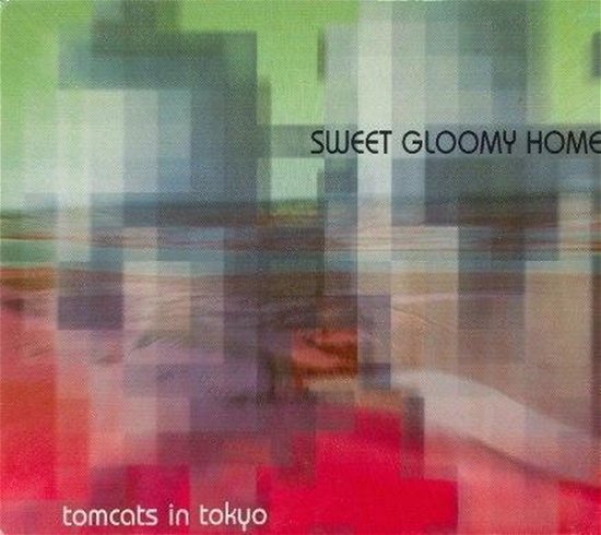 Cover for Tomcats In Tokyo · Sweet Gloomy Home (CD) (2010)