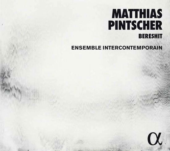 Cover for Pintscher / Ensemble Intercontemporain · Matthias Pintscher: Bereshit (CD) (2016)