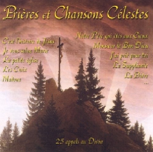 Cover for Prieres &amp; Chansons Celestes · Prieres &amp; Chansons Celestes: Tino Rossi, Rina Ketty, Luis Mariano.. / Various (CD) (2019)