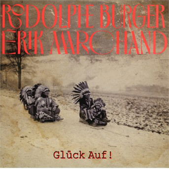 Cover for Rodolphe &amp; Erik Marchand Burger · Gluck Auf ! (CD) (2021)