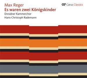 Cover for Reger / Dresdner Kammerchor / Rademann · Es Waren Zwei Koenigskinder (CD) (2012)