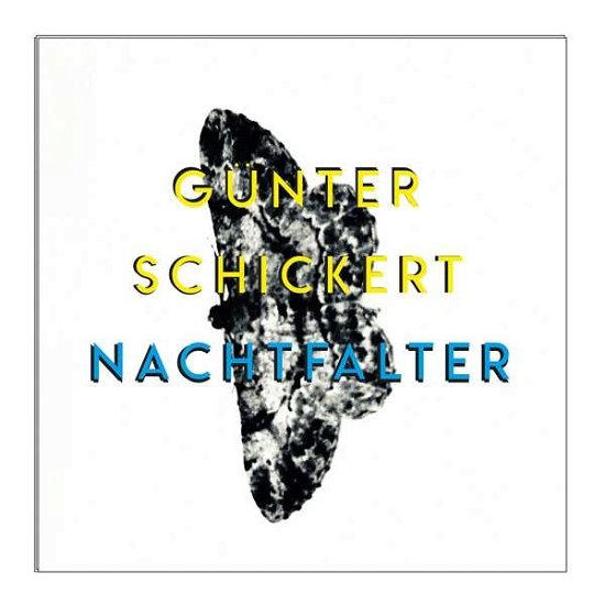 Nachtfalter - Guenther Schickert - Musiikki - BUREAU B - 4015698024180 - perjantai 22. helmikuuta 2019