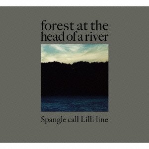 Cover for Spangle Call Lilli Line · Forest at the Head of a River (CD) [Japan Import edition] (2010)