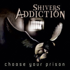 Cover for Shivers Addiction · Choose Your Prison (CD) [Japan Import edition] (2016)