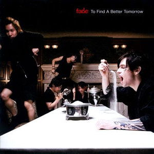 Cover for Fade · To Find a Better Tomorrow (CD) [Japan Import edition] (2008)