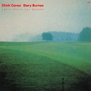 Cover for Corea, Chick / Gary Burton · Chick Corea: Lyric Suite For Sextet (CD) [Japan Import edition] (2021)