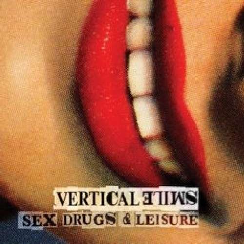 Sex Drugs and Leisure - Vertical Smile - Music - Malicious Damage - 5060174952180 - May 30, 2011