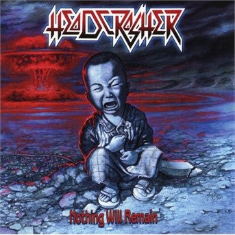Cover for Headcrusher · Nothing Will Remain (CD) [Reissue edition] (2017)