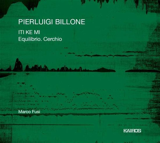 Cover for Billone / Fusi · Iti Ke Mi Equilibrio Cerchio (CD) (2017)