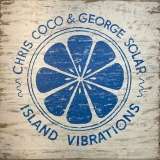 Cover for Coco, Chris &amp; George Solar · Island Vibrations (LP) (2023)
