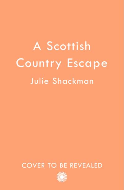 A Scottish Country Escape - Scottish Escapes - Julie Shackman - Books - HarperCollins Publishers - 9780008595180 - April 27, 2023