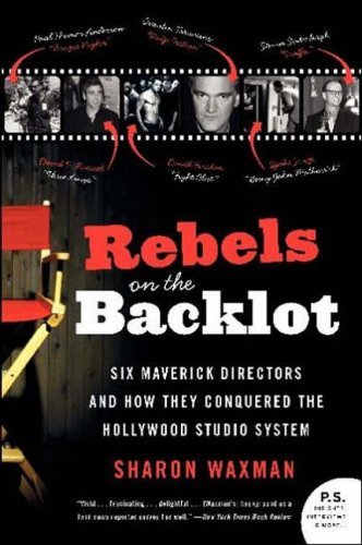 Cover for Sharon Waxman · Rebels on the Backlot: Six Maverick Directors and How They Conquered the Hollywood Studio System (Pocketbok) (2006)