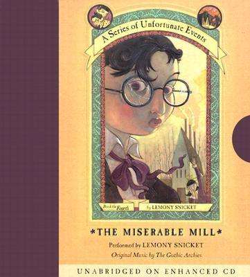 Series of Unfortunate Events #4: The Miserable Mill CD - Lemony Snicket - Audiobook - HarperCollins - 9780060566180 - 17 czerwca 2003