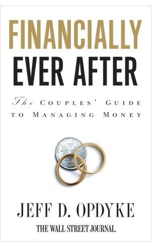 Cover for Jeff D. Opdyke · Financially Ever After: The Couples' Guide to Managing Money (Taschenbuch) [1 Original edition] (2009)