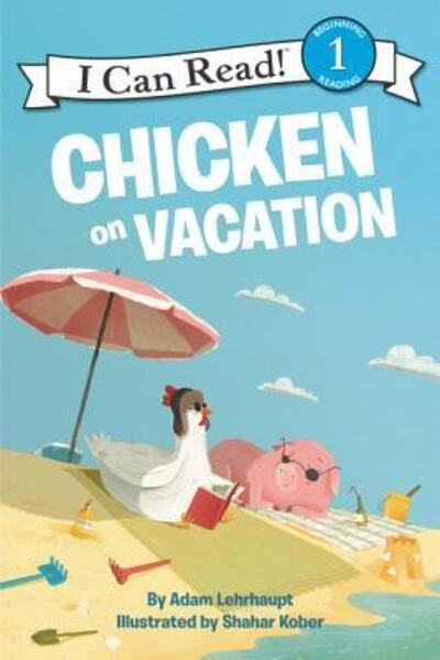 Cover for Adam Lehrhaupt · Chicken on Vacation - I Can Read Level 1 (Paperback Book) (2018)