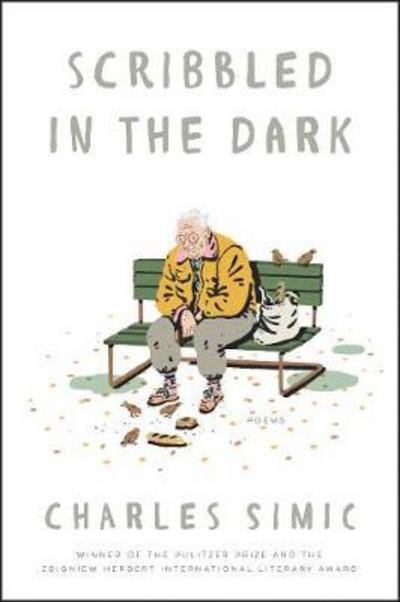 Scribbled in the Dark - Charles Simic - Bøker - HarperCollins Publishers Inc - 9780062661180 - 5. juni 2018