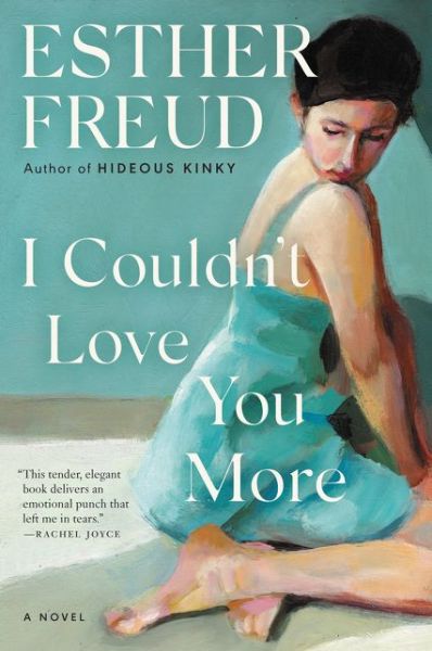 I Couldn't Love You More: A Novel - Esther Freud - Böcker - HarperCollins - 9780063057180 - 13 juli 2021