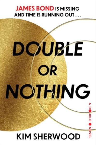 Double or Nothing: James Bond is missing and time is running out - Double O - Kim Sherwood - Bøker - HarperCollins - 9780063297180 - 11. april 2023