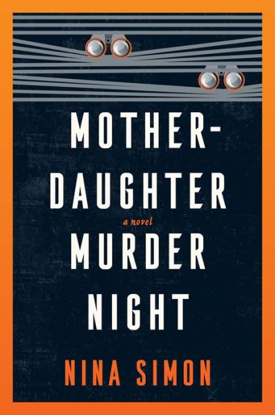 Mother-Daughter Murder Night: A Novel - Nina Simon - Kirjat - HarperCollins - 9780063354180 - tiistai 5. syyskuuta 2023