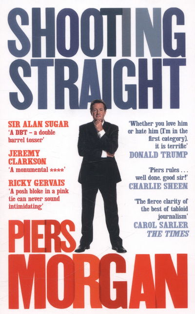 Cover for Piers Morgan · Shooting Straight: Guns, Gays, God, and George Clooney (Paperback Book) (2014)