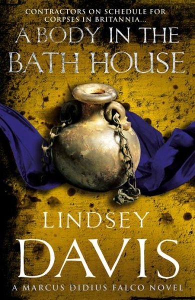 A Body In The Bath House: (Marco Didius Falco: book XIII): another gripping foray into the crime and corruption at the heart of the Roman Empire from bestselling author Lindsey Davis - Falco - Lindsey Davis - Books - Cornerstone - 9780099515180 - April 4, 2013