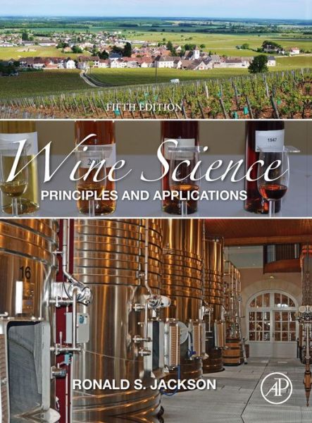 Cover for Jackson, Ronald S., PhD (Brock University, Cool Climate Oenology and Viticulture Institute) · Wine Science: Principles and Applications - Food Science and Technology (Hardcover Book) (2020)