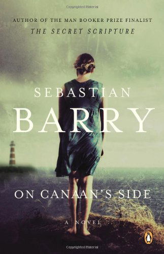 Cover for Sebastian Barry · On Canaan's Side: a Novel (Paperback Book) [Reprint edition] (2012)