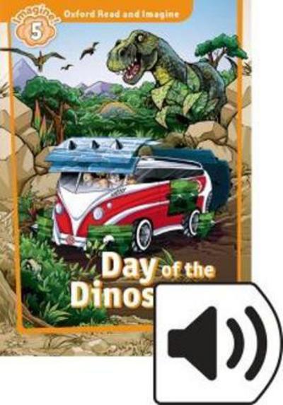 Cover for Paul Shipton · Oxford Read and Imagine: Level 5: Day of the Dinosaurs Audio Pack - Oxford Read and Imagine (Book) (2016)